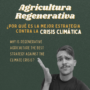 Agricultura regenerativa. ¿Por qué es la mejor estrategia contra la crisis climática?
